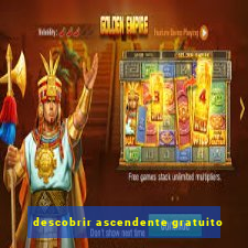 descobrir ascendente gratuito